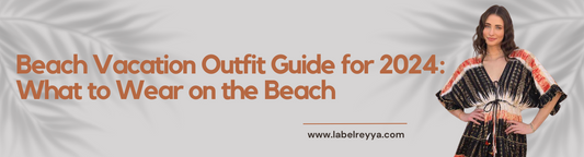 Beach Vacation Outfit Guide for 2024: What to Wear on the Beach